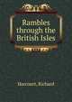 Rambles through the British Isles, Harcourt, Richard 