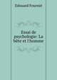 Essai de psychologie: La b?te et l'homme, Edouard Fournie 
