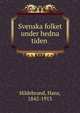 Svenska folket under hedna tiden, Hildebrand, Hans, 1842-1913 