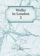 Walks in London. 2, Augustus J. C. Hare 