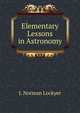 Elementary Lessons in Astronomy, J. Norman Lockyer 