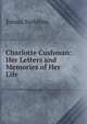 Charlotte Cushman: Her Letters and Memories of Her Life, Emma Stebbins 