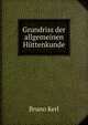 Grundriss der allgemeinen Huttenkunde, Bruno Kerl 