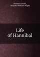 Life of Hannibal, Thomas Arnold , Orlando Williams Wight 