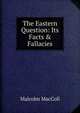 The Eastern Question: Its Facts & Fallacies, Malcolm MacColl 
