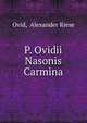 P. Ovidii Nasonis Carmina, Ovid, Alexander Riese 