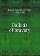 Ballads of bravery, Baker, George Melville, 1832-1890 