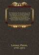 De l'humanite?, de son principe, et de son avenir, ou? se trouve expose?e la vrais de?finition de la religion et ou? l'on explique le sens, la suite et l'enchai?nement du mosaisme et du christianisme. Premie?re partie, Leroux, Pierre, 1797-1871 