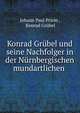 Konrad Grubel und seine Nachfolger in der Nurnbergischen mundartlichen ., Johann Paul Priem , Konrad Gr?bel 