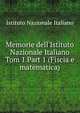 Memorie dell`Istituto Nazionale Italiano. Tom 1 Part 1 (Fiscia e matematica), Istituto Nazionale Italiano 