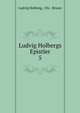Ludvig Holbergs Epistler. 5, Ludvig Holberg, Chr . Bruun 