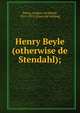 Henry Beyle (otherwise de Stendahl);, Paton, Andrew Archibald, 1811-1874. [from old catalog] 