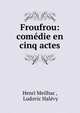 Froufrou: comedie en cinq actes, Henri Meilhac , Ludovic Hal?vy 