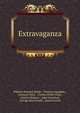 Extravaganza, William Shepard Walsh , Thomas Ingoldsby , Artemus Ward , Charles Heber Clark , Charles Dickens , John Oxenford , George MacDonald , Samuel Lover 