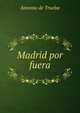 Madrid por fuera, Antonio de Trueba 