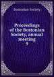 Proceedings of the Bostonian Society, annual meeting. 9, Bostonian Society 