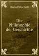Die Philosophie der Geschichte, Rudolf Rocholl 