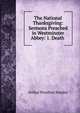The National Thanksgiving: Sermons Preached in Westminster Abbey: 1. Death ., Stanley, Arthur Penrhyn 