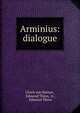 Arminius: dialogue, Ulrich von Hutten , Edmond Thion, tr , Edmond Thion 