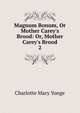 Magnum Bonum, Or Mother Carey's Brood: Or, Mother Carey's Brood, Charlotte Mary Yonge 