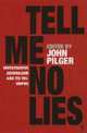 Tell Me No Lies: Investigative Journalism & Its Triumphs PB, Pilger, John 