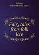 Fairy tales from folk lore, Williams, Wilbur Herschel, 1874- 