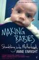 Making Babies: Stumbling into Motherhood, Anne Enright 
