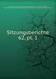 Sitzungsberichte. 62, pt. 1, Akademie der Wissenschaften in Wien Philosophisch -Historische Klasse , ?sterreichische Akademie der Wissenschaften Mathematisch -Naturwissenschaftliche Klasse 