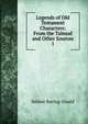 Legends of Old Testament Characters: From the Talmud and Other Sources. 1, Baring-Gould, S. 