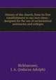 History of the church, from its first establishment to our own times : designed for the use of ecclesiastical seminaries and colleges, Birkhaeuser, J. A. (Jodocus Adolph) 