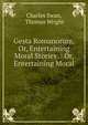 Gesta Romanorum, Or, Entertaining Moral Stories .: Or, Entertaining Moral ., Charles Swan, Thomas Wright 