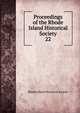 Proceedings of the Rhode Island Historical Society. 22, Rhode Island historical society 