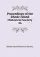 Proceedings of the Rhode Island Historical Society. 26, Rhode Island historical society 