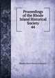 Proceedings of the Rhode Island Historical Society. 44, Rhode Island historical society 