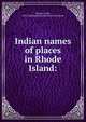Indian names of places in Rhode Island:, Parsons, Usher, 1788-1868,Rhode Island Historical Society 