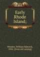 Early Rhode Island;, Weeden, William Babcock, 1834- [from old catalog] 