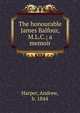 The honourable James Balfour, M.L.C.; a memoir, Harper, Andrew, b. 1844 