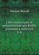 Libri citationum et sententiarum seu Knihy puhonn a nlezov. 5-6, Vincenc Brandl 
