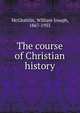 The course of Christian history, McGlothlin, William Joseph, 1867-1933 