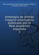Antologa de poetas hispano-americanos publicada por la Real academia espaola. 2, Real Academia Espa?ola,Men?ndez y Pelayo, Marcelino, 1856-1912 