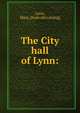 The City hall of Lynn:, Lynn, Mass. [from old catalog] 