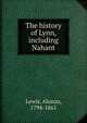 The history of Lynn, including Nahant, Lewis, Alonzo, 1794-1861 