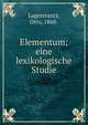 Elementum; eine lexikologische Studie, Lagercrantz, Otto, 1868- 