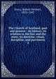 The Church of Scotland, past and present : its history, its relation to the law and the state, its doctrine, ritual, discipline, and patrimony. 2, Story, Robert Herbert, 1835-1907 