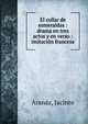 El collar de esmeraldas : drama en tres actos y en verso : imitacion francesa, Aran?z, Jacinto 