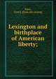 Lexington and birthplace of American liberty;, Piper, Fred S. [from old catalog] 