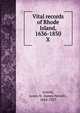 Vital records of Rhode Island, 1636-1850. X, Arnold, James N. (James Newell), 1844-1927 