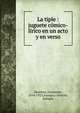 La tiple : juguete comico-lirico en un acto y en verso, Gim?nez, Ger?nimo, 1854-1923,Arango y Alarc?n, Enrique 