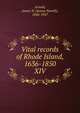 Vital records of Rhode Island, 1636-1850. XIV, Arnold, James N. (James Newell), 1844-1927 