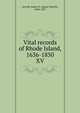 Vital records of Rhode Island, 1636-1850. XV, Arnold, James N. (James Newell), 1844-1927 
